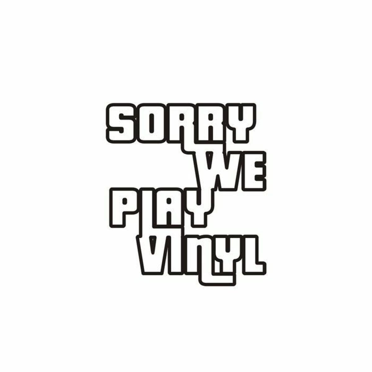 Sorry We Play Vinyl 3